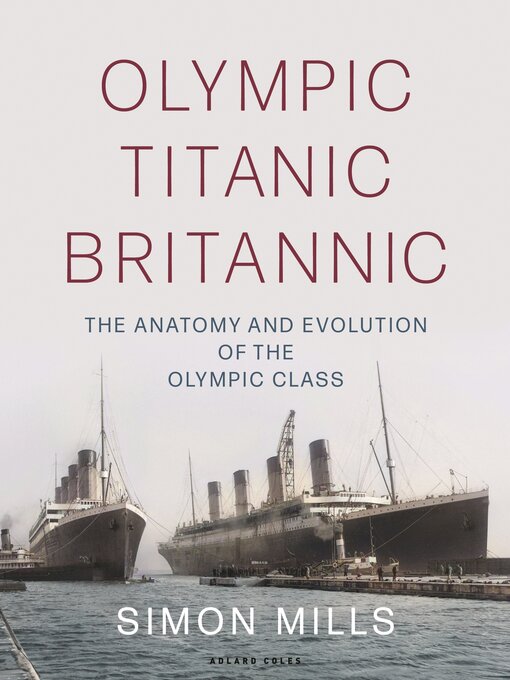Title details for Olympic Titanic Britannic by Simon Mills - Available